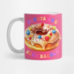 Donuts Are Sexy Bagels Mug